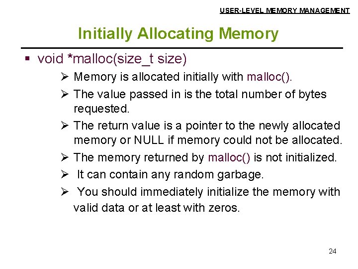 USER-LEVEL MEMORY MANAGEMENT Initially Allocating Memory § void *malloc(size_t size) Ø Memory is allocated