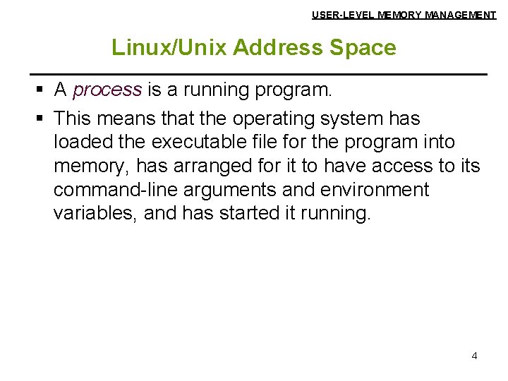 USER-LEVEL MEMORY MANAGEMENT Linux/Unix Address Space § A process is a running program. §