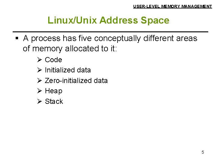 USER-LEVEL MEMORY MANAGEMENT Linux/Unix Address Space § A process has five conceptually different areas