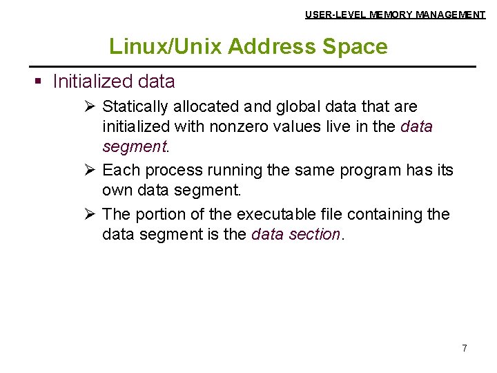 USER-LEVEL MEMORY MANAGEMENT Linux/Unix Address Space § Initialized data Ø Statically allocated and global