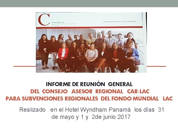 INFORME DE REUNIÓN GENERAL DEL CONSEJO ASESOR REGIONAL CAR-LAC PARA SUBVENCIONES REGIONALES DEL FONDO
