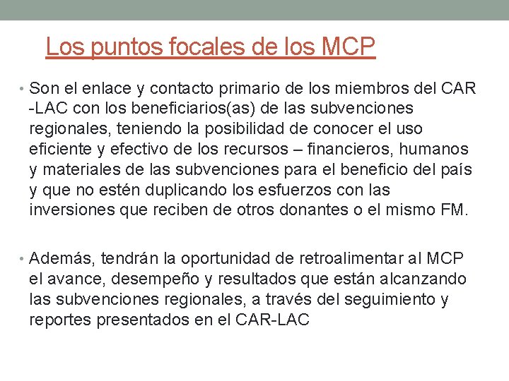  Los puntos focales de los MCP • Son el enlace y contacto primario