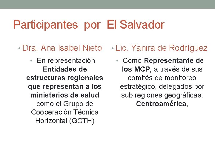Participantes por El Salvador • Dra. Ana Isabel Nieto • En representación Entidades de