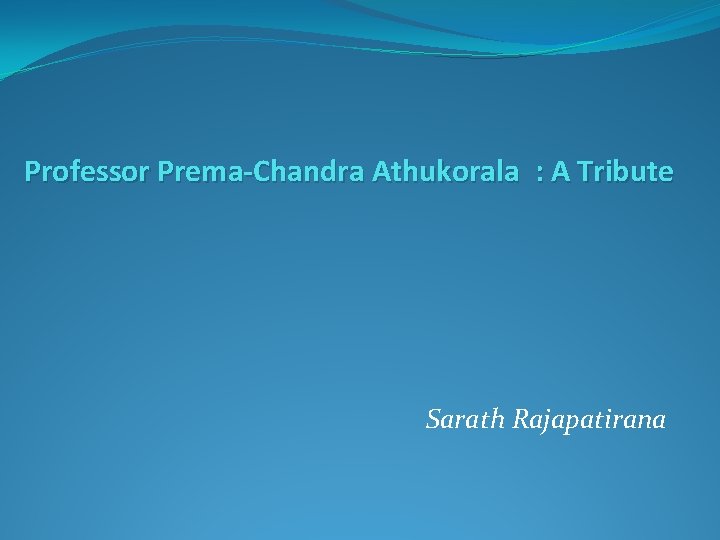 Professor Prema-Chandra Athukorala : A Tribute Sarath Rajapatirana 