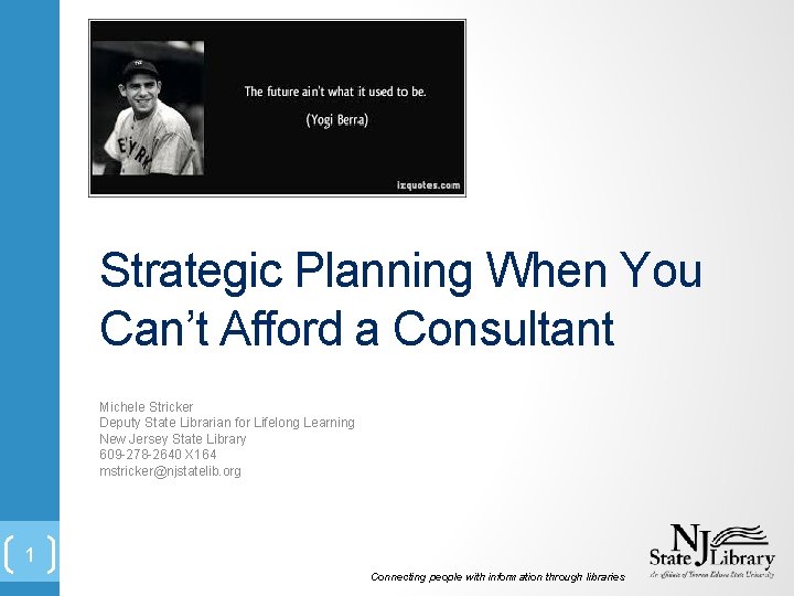 Strategic Planning When You Can’t Afford a Consultant Michele Stricker Deputy State Librarian for