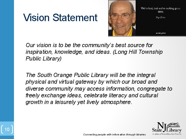 Vision Statement Our vision is to be the community’s best source for inspiration, knowledge,