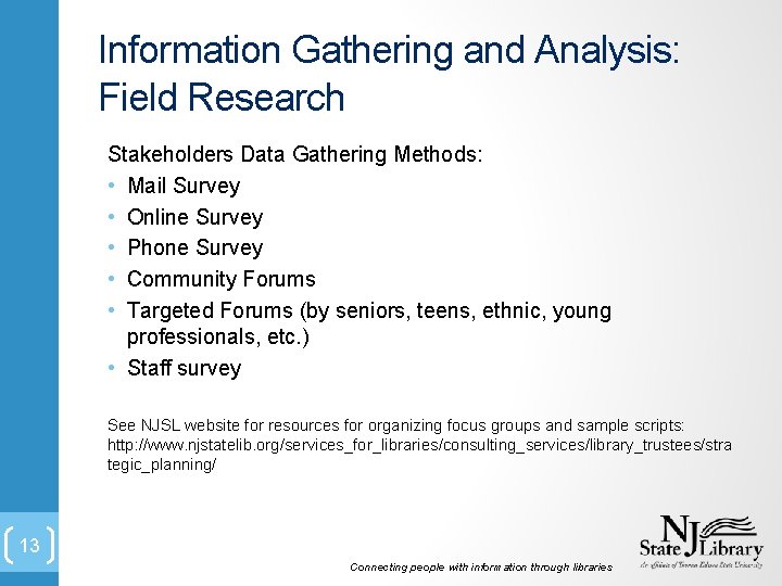 Information Gathering and Analysis: Field Research Stakeholders Data Gathering Methods: • Mail Survey •