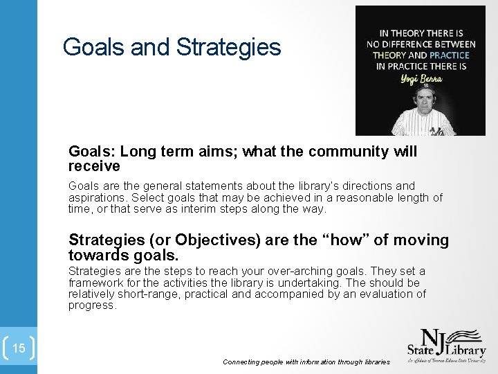 Goals and Strategies Goals: Long term aims; what the community will receive Goals are