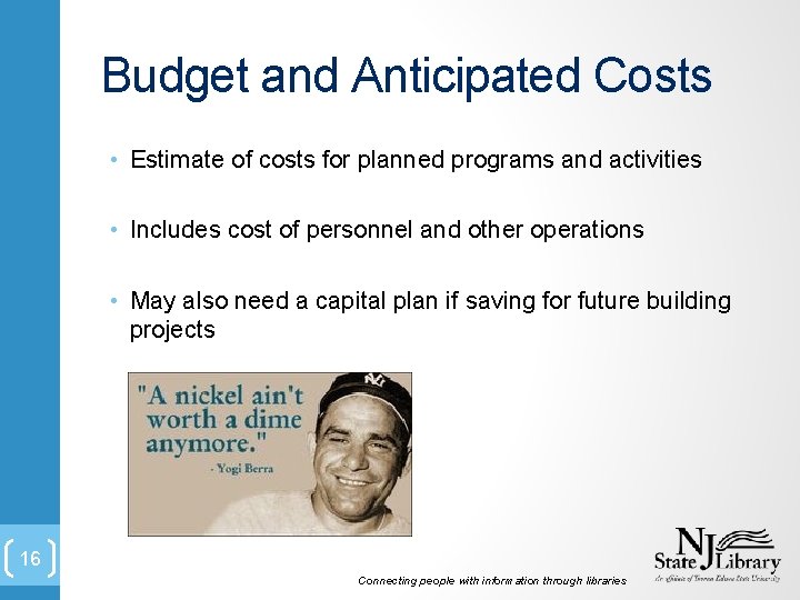 Budget and Anticipated Costs • Estimate of costs for planned programs and activities •