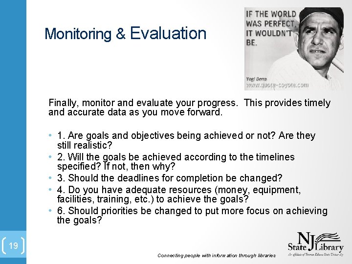 Monitoring & Evaluation Finally, monitor and evaluate your progress. This provides timely and accurate