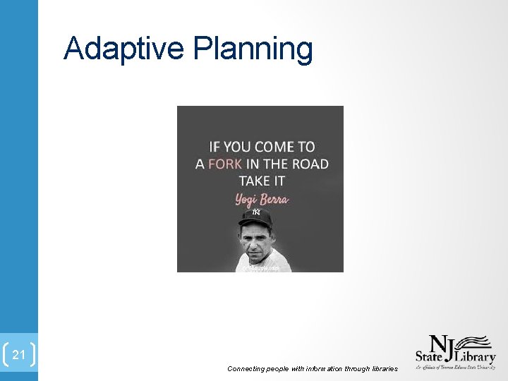 Adaptive Planning 21 Connecting people with information through libraries 