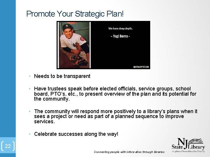 Promote Your Strategic Plan! • Needs to be transparent • Have trustees speak before