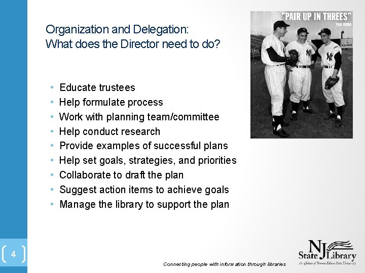 Organization and Delegation: What does the Director need to do? • • • Educate