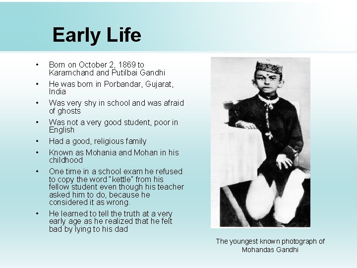 Early Life • • Born on October 2, 1869 to Karamchand Putilbai Gandhi He Early Life • • Born on October 2, 1869 to Karamchand Putilbai Gandhi He