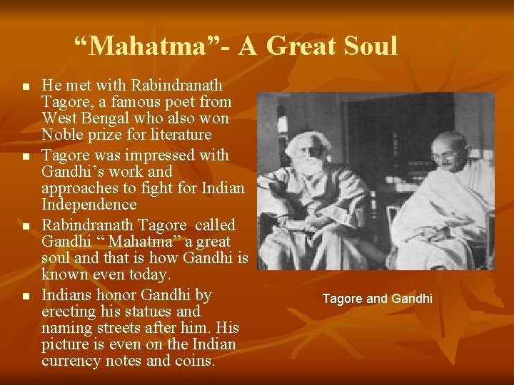 “Mahatma”- A Great Soul n n He met with Rabindranath Tagore, a famous poet “Mahatma”- A Great Soul n n He met with Rabindranath Tagore, a famous poet