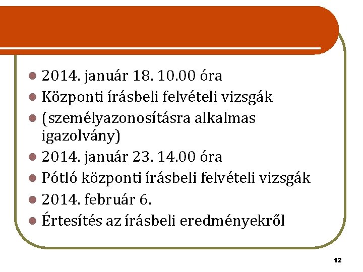 l 2014. január 18. 10. 00 óra l Központi írásbeli felvételi vizsgák l (személyazonosításra