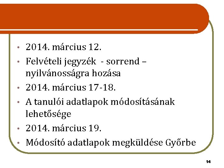  • • • 2014. március 12. Felvételi jegyzék - sorrend – nyilvánosságra hozása