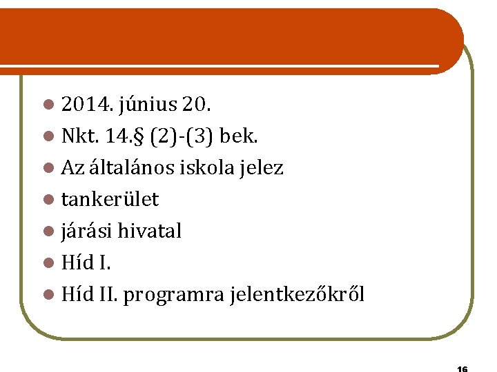 l 2014. június 20. l Nkt. 14. § (2)-(3) bek. l Az általános iskola