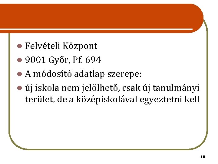l Felvételi Központ l 9001 Győr, Pf. 694 l A módosító adatlap szerepe: l