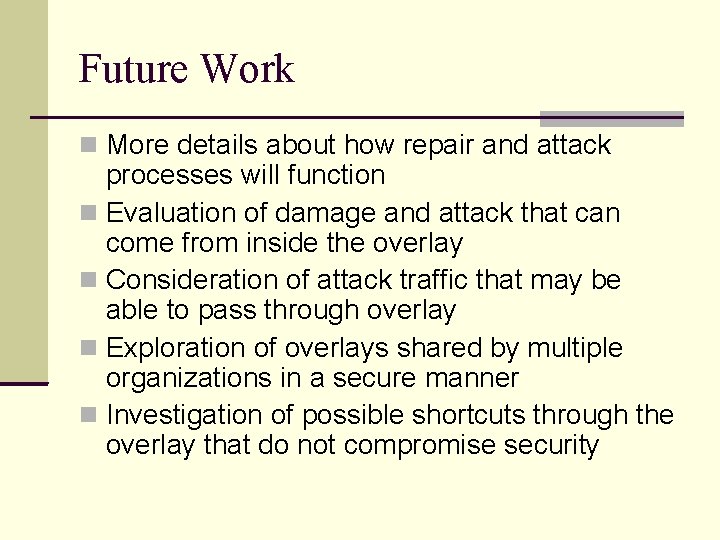 Future Work More details about how repair and attack processes will function Evaluation of Future Work More details about how repair and attack processes will function Evaluation of