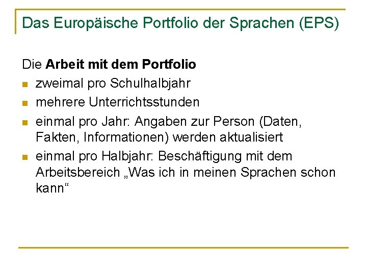 Das Europäische Portfolio der Sprachen (EPS) Die Arbeit mit dem Portfolio n zweimal pro