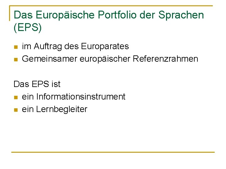 Das Europäische Portfolio der Sprachen (EPS) n n im Auftrag des Europarates Gemeinsamer europäischer