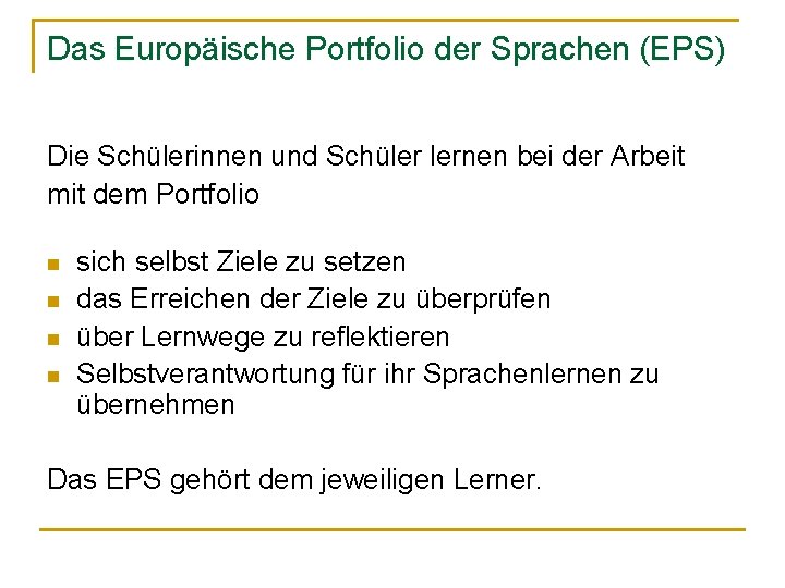 Das Europäische Portfolio der Sprachen (EPS) Die Schülerinnen und Schüler lernen bei der Arbeit