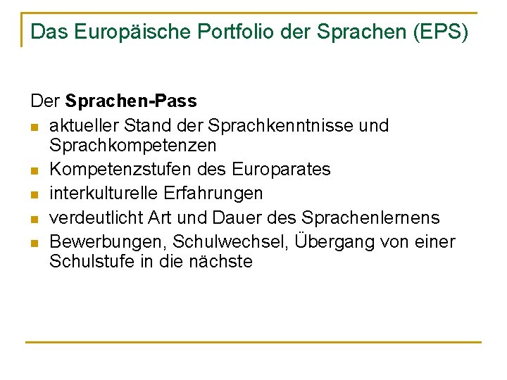 Das Europäische Portfolio der Sprachen (EPS) Der Sprachen-Pass n aktueller Stand der Sprachkenntnisse und