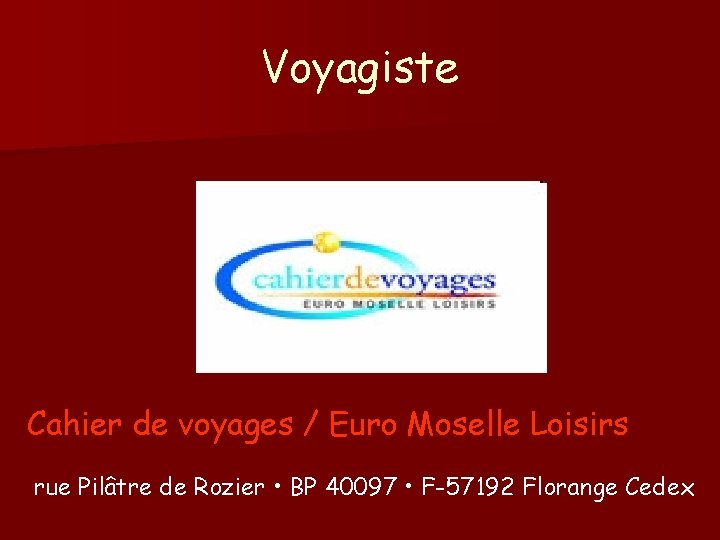 Voyagiste Cahier de voyages / Euro Moselle Loisirs rue Pilâtre de Rozier • BP