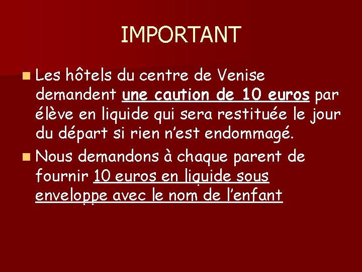 IMPORTANT n Les hôtels du centre de Venise demandent une caution de 10 euros
