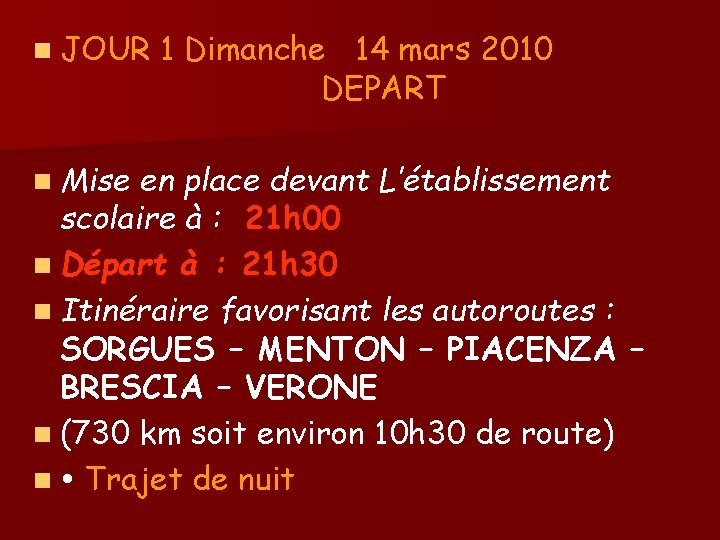 n JOUR n Mise 1 Dimanche 14 mars 2010 DEPART en place devant L’établissement