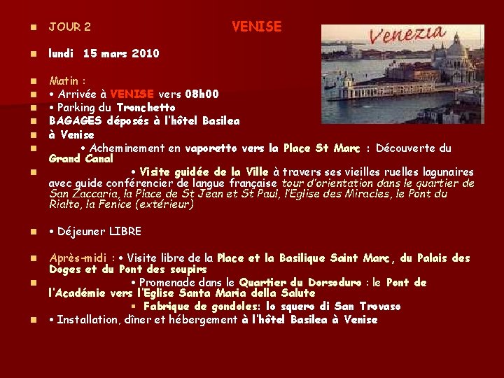 VENISE n JOUR 2 n lundi 15 mars 2010 n n n Matin :