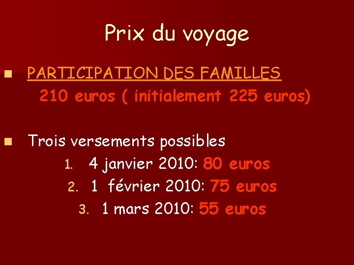 Prix du voyage n PARTICIPATION DES FAMILLES 210 euros ( initialement 225 euros) n