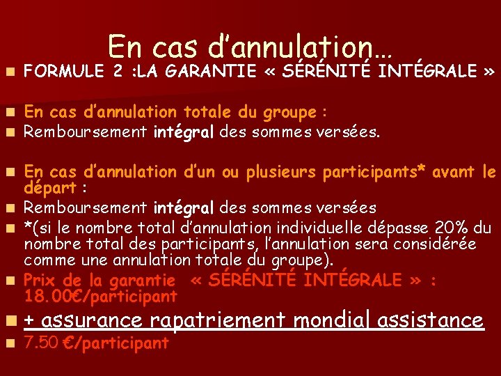 En cas d’annulation… n FORMULE 2 : LA GARANTIE « SÉRÉNITÉ INTÉGRALE » n