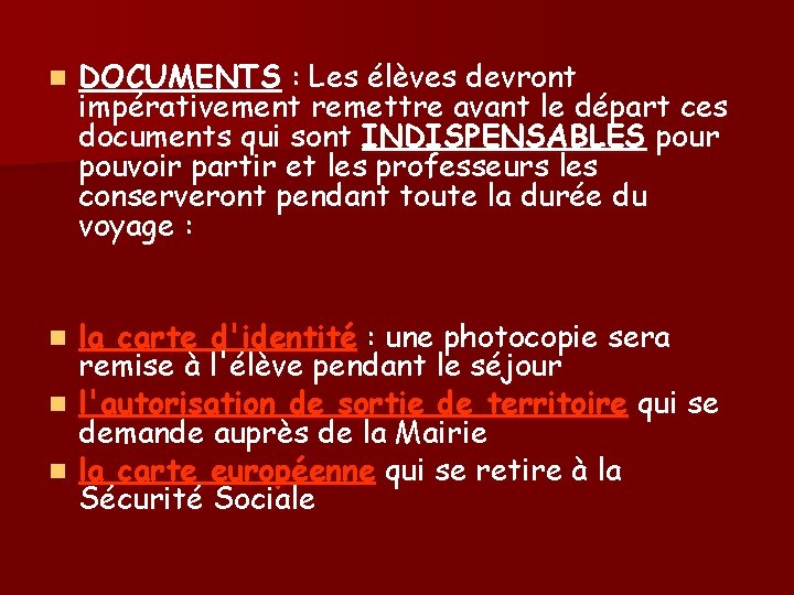n DOCUMENTS : Les élèves devront impérativement remettre avant le départ ces documents qui