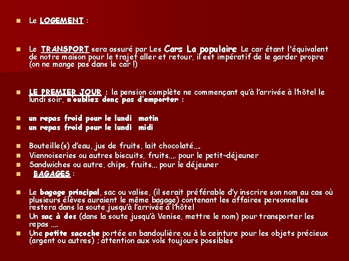 n n n Le LOGEMENT : Le TRANSPORT sera assuré par Les Cars La