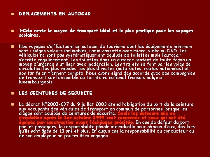 n DEPLACEMENTS EN AUTOCAR n Cela reste le moyen de transport idéal et le
