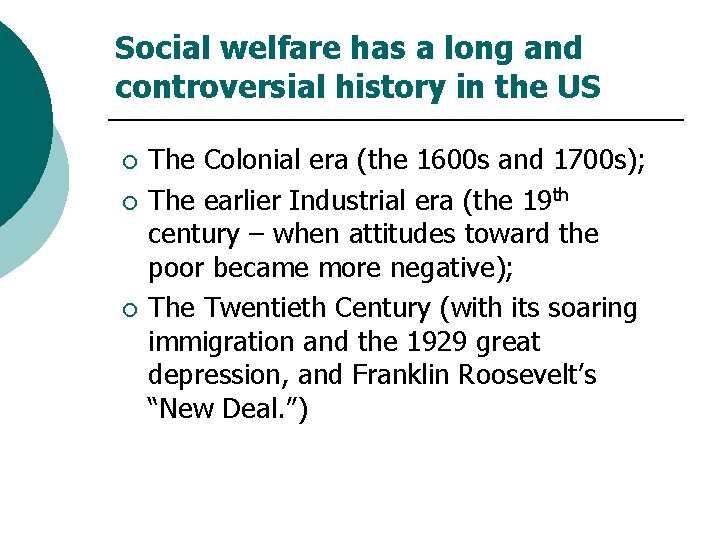 Social welfare has a long and controversial history in the US ¡ ¡ ¡