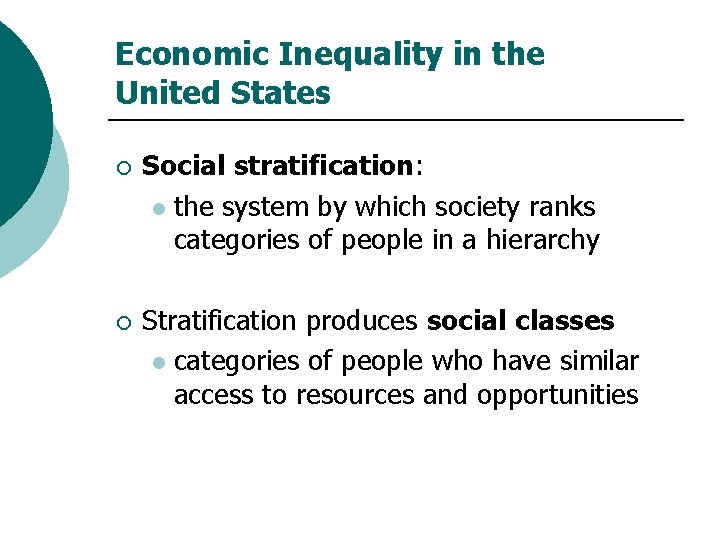 Economic Inequality in the United States ¡ Social stratification: l the system by which