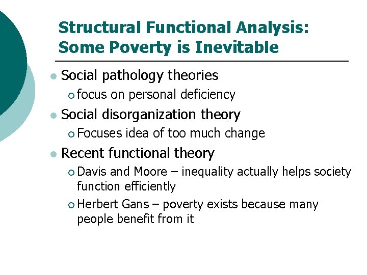 Structural Functional Analysis: Some Poverty is Inevitable l Social pathology theories ¡ focus l