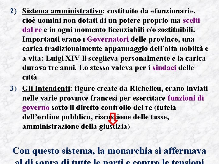 2) Sistema amministrativo: costituito da «funzionari» , cioè uomini non dotati di un potere