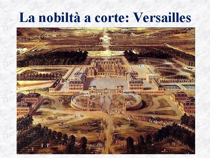 La nobiltà a corte: Versailles 