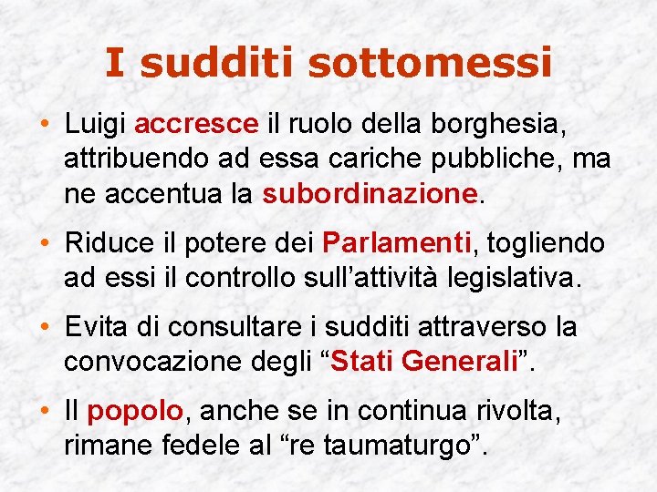 I sudditi sottomessi • Luigi accresce il ruolo della borghesia, attribuendo ad essa cariche
