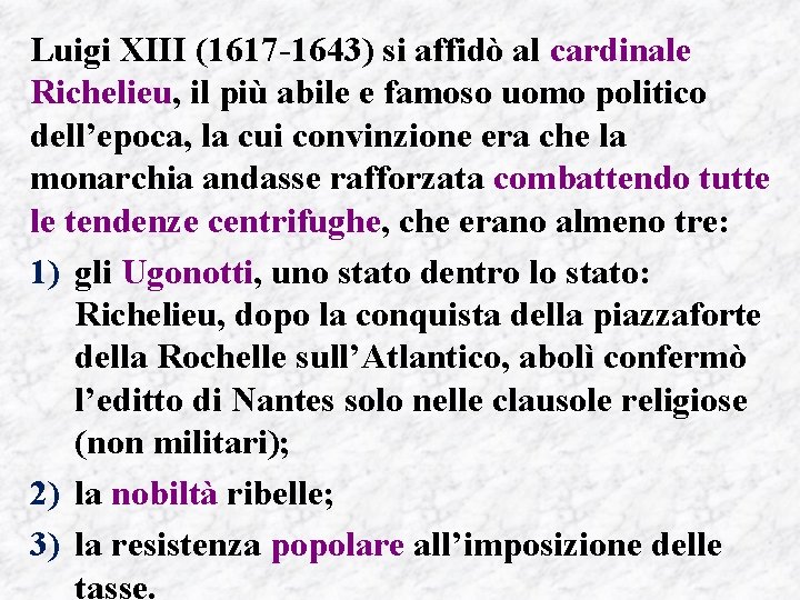 Luigi XIII (1617 -1643) si affidò al cardinale Richelieu, il più abile e famoso