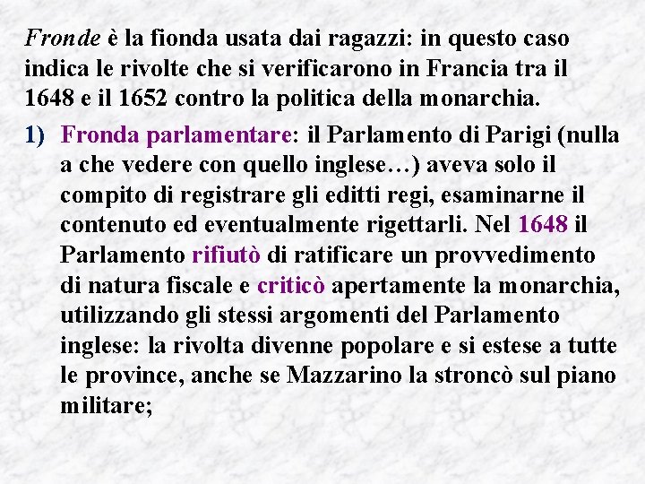 Fronde è la fionda usata dai ragazzi: in questo caso indica le rivolte che
