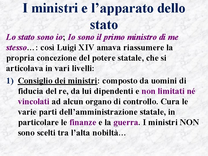 I ministri e l’apparato dello stato Lo stato sono io; Io sono il primo