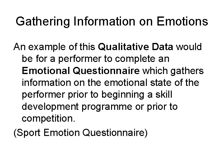 Gathering Information on Emotions An example of this Qualitative Data would be for a