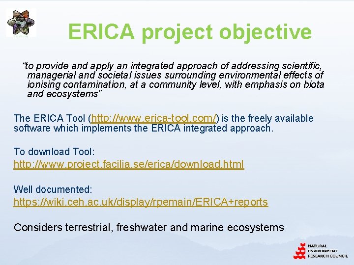 ERICA project objective “to provide and apply an integrated approach of addressing scientific, managerial