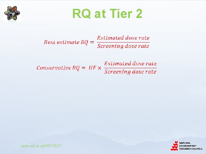 RQ at Tier 2 www. ceh. ac. uk/PROTECT 