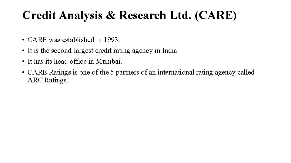 Credit Analysis & Research Ltd. (CARE) • • CARE was established in 1993. It